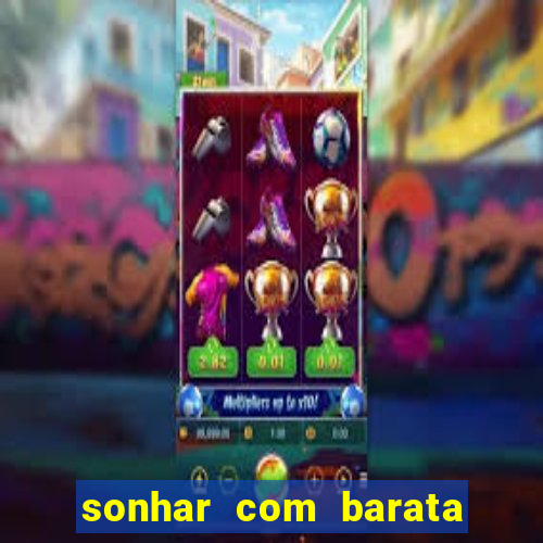 sonhar com barata jogo do bicho